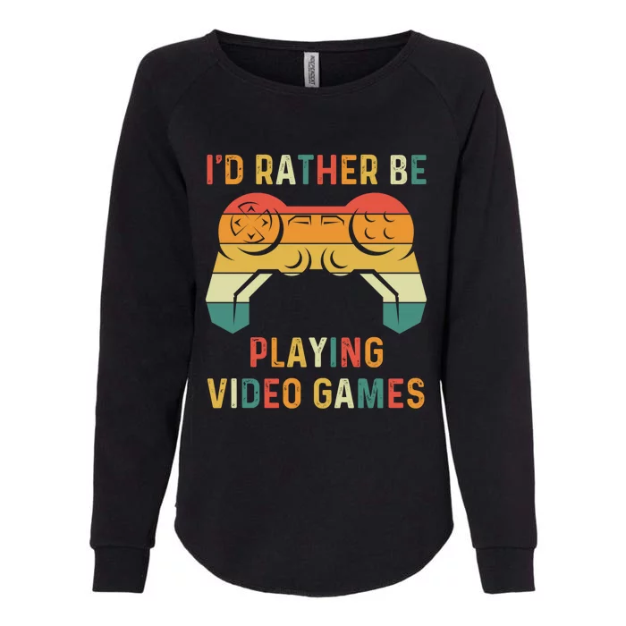 Id Rather Be Playing Video Games Retro Gaming Controller Gift Womens California Wash Sweatshirt