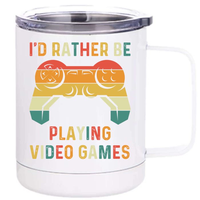 Id Rather Be Playing Video Games Retro Gaming Controller Gift Front & Back 12oz Stainless Steel Tumbler Cup