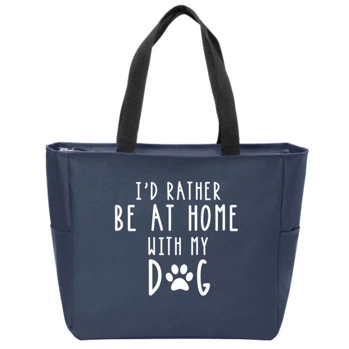 I'd Rather Be At Home With My Dog Hoodie Mom & Dog Parent Zip Tote Bag