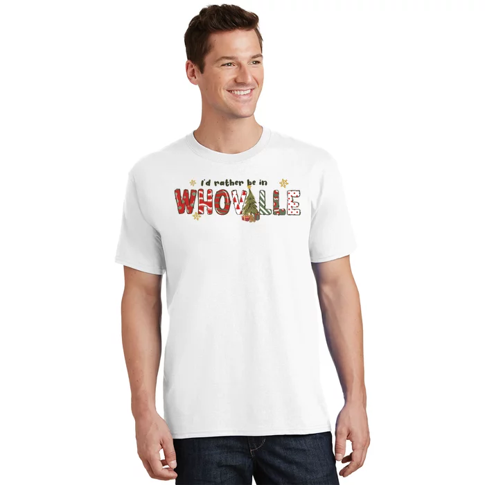 Id Rather Be Like Whoville Christmas T-Shirt