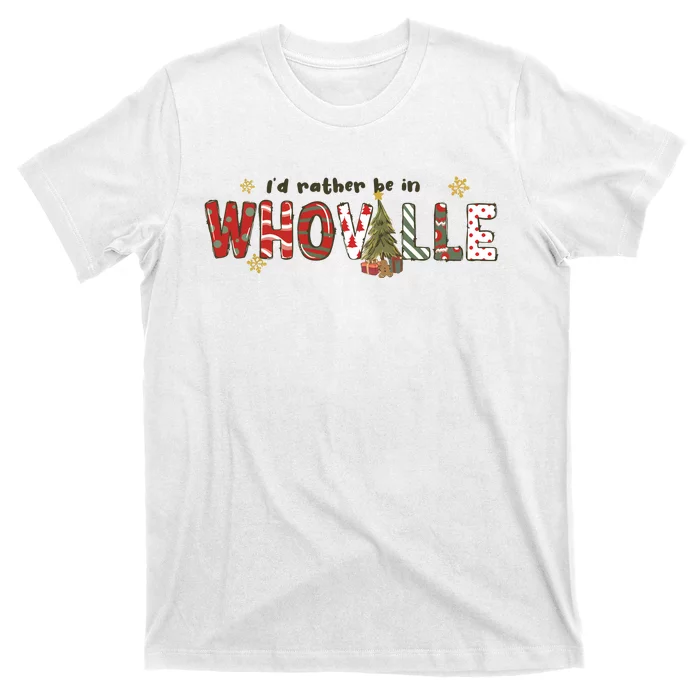 Id Rather Be Like Whoville Christmas T-Shirt