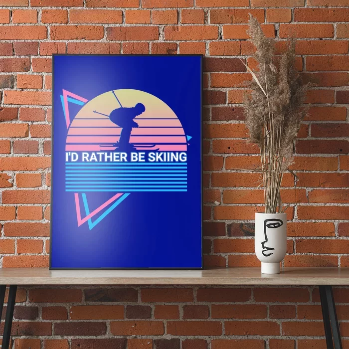 Id Rather Be Skiing Id Rather Be Skiing Ski Retro Gift Poster