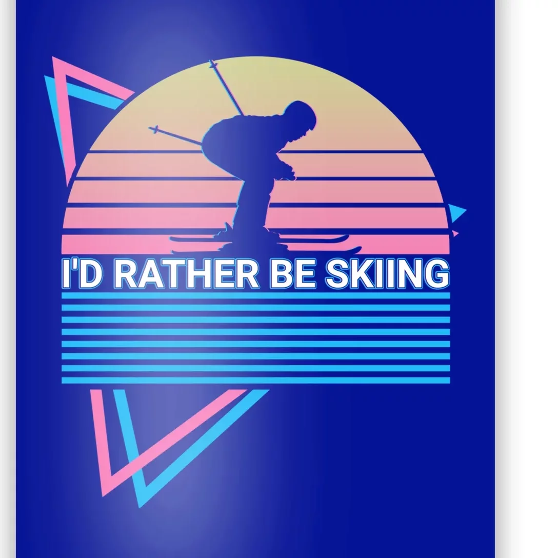 Id Rather Be Skiing Id Rather Be Skiing Ski Retro Gift Poster