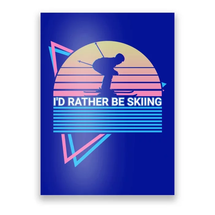 Id Rather Be Skiing Id Rather Be Skiing Ski Retro Gift Poster