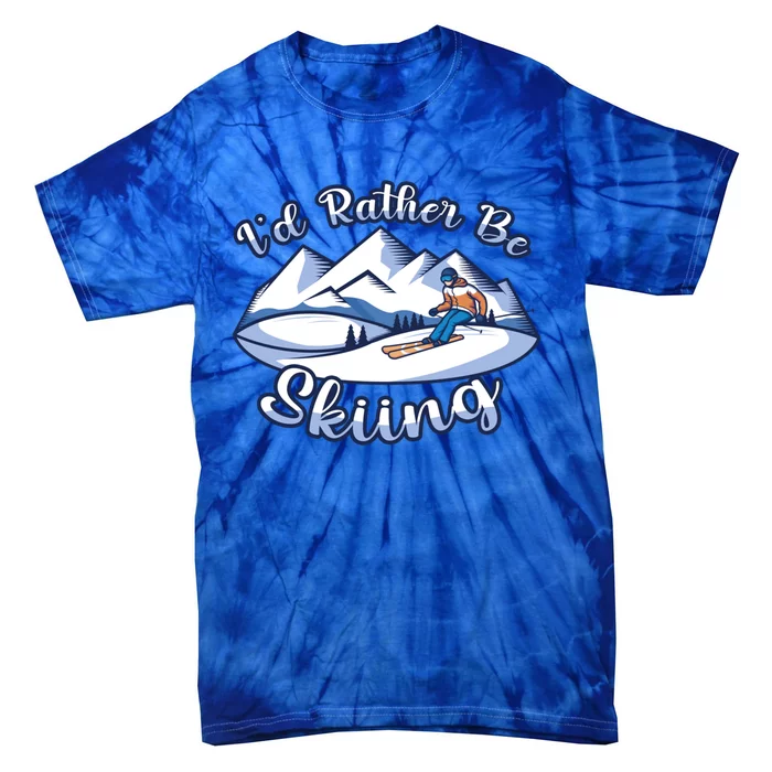 Id Rather Be Skiing Ski Enthusiast Design Cute Gift Tie-Dye T-Shirt