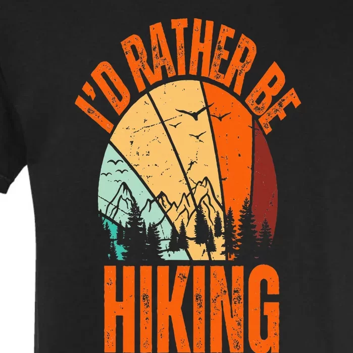 ID Rather Be Hiking Mountain Sunset Funny Nature Camping Garment-Dyed Heavyweight T-Shirt