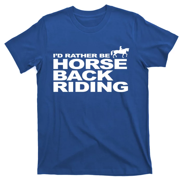 I'd Rather Be Horseback Riding Gift Riding Funny Gift Unisex T-Shirt