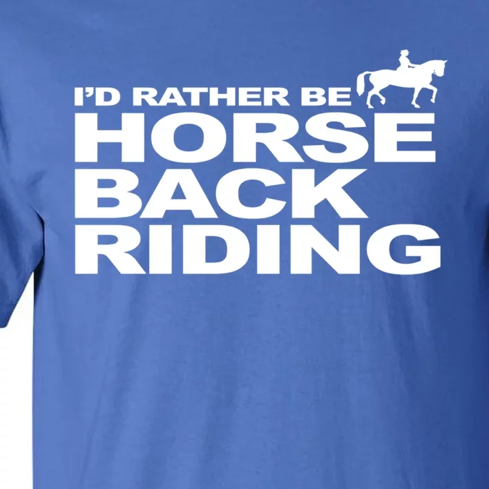 I'd Rather Be Horseback Riding Gift Riding Funny Gift Unisex Tall T-Shirt