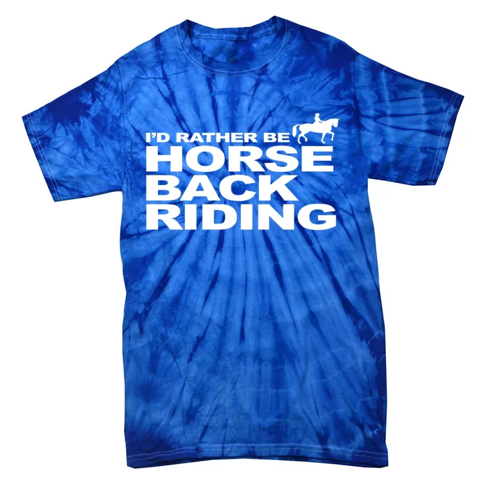 I'd Rather Be Horseback Riding Gift Riding Funny Gift Unisex Tie-Dye T-Shirt