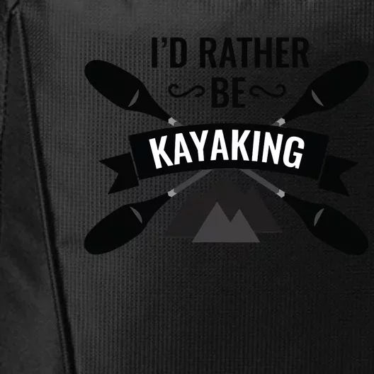 I'd Rather Be Kayaking River Canoe Canoeing For Kayak Lovers City Backpack