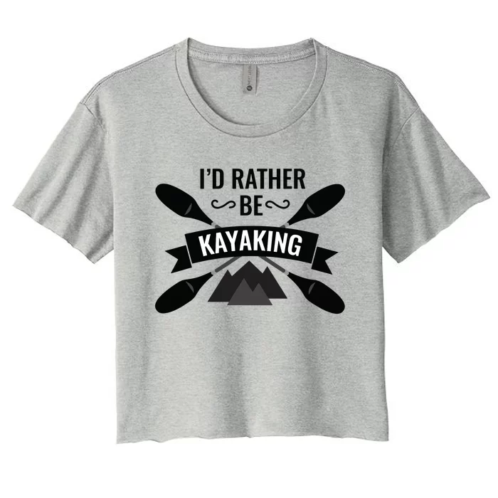 I'd Rather Be Kayaking River Canoe Canoeing For Kayak Lovers Women's Crop Top Tee