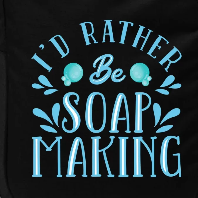 I'd Rather Be Soap Making Soap Maker Gift Impact Tech Backpack