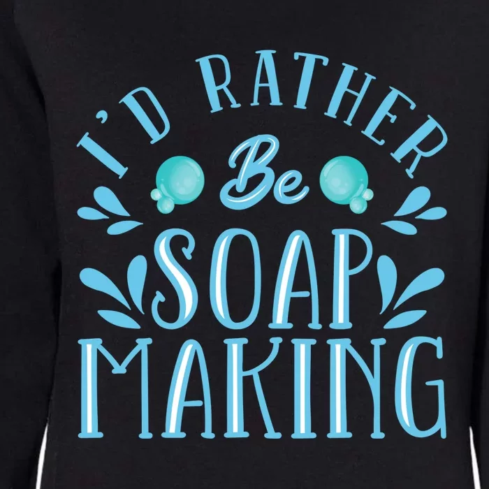 I'd Rather Be Soap Making Soap Maker Gift Womens California Wash Sweatshirt