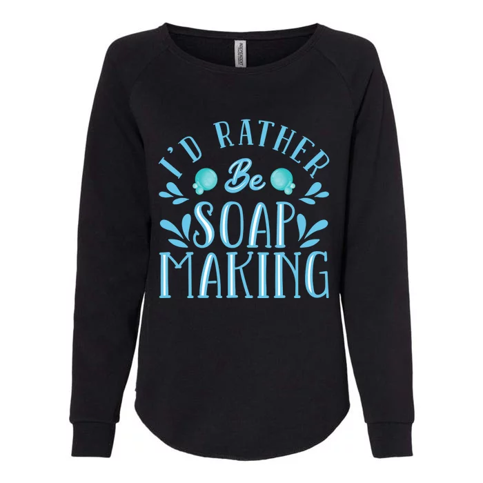 I'd Rather Be Soap Making Soap Maker Gift Womens California Wash Sweatshirt