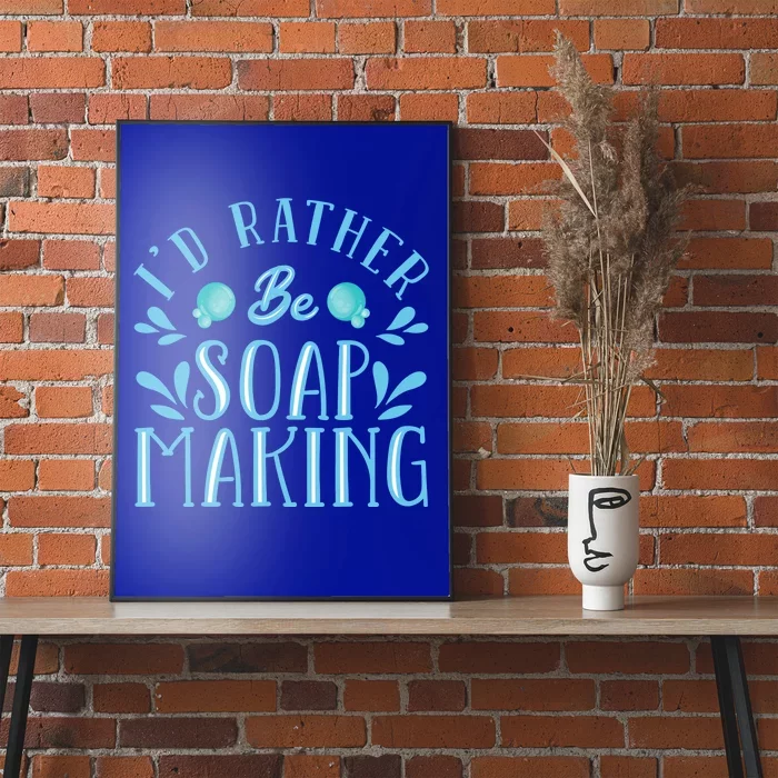 I'd Rather Be Soap Making Soap Maker Gift Poster