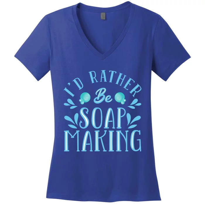 I'd Rather Be Soap Making Soap Maker Gift Women's V-Neck T-Shirt