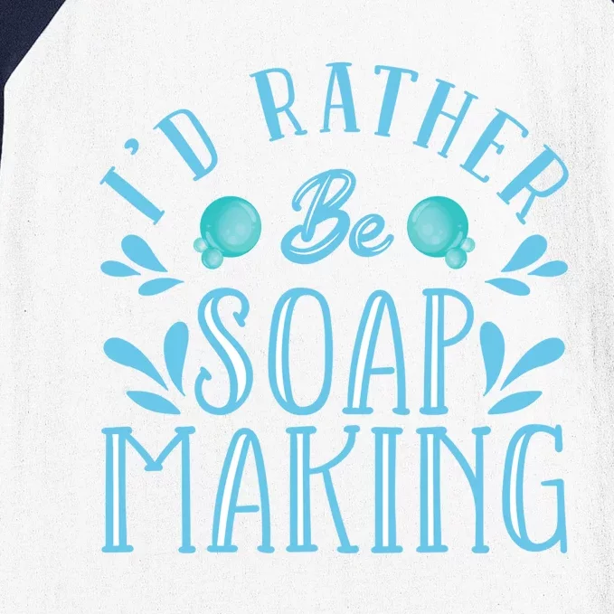 I'd Rather Be Soap Making Soap Maker Gift Baseball Sleeve Shirt