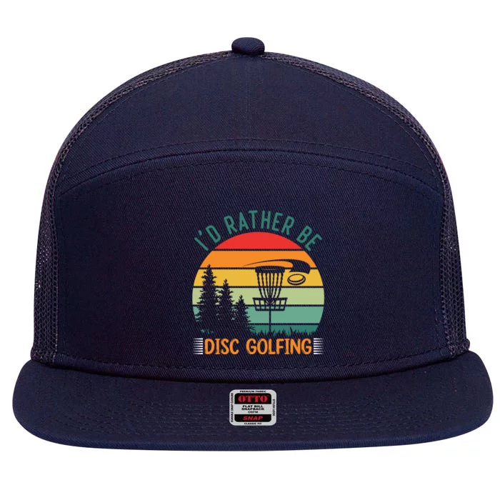 I'd Rather Be Disc Golfing Discs Funny Disc Golfer 7 Panel Mesh Trucker Snapback Hat