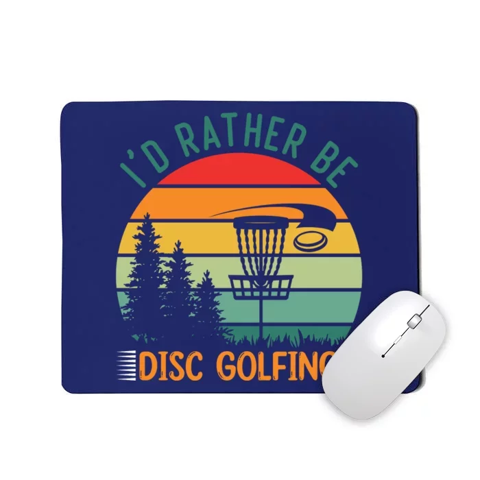 I'd Rather Be Disc Golfing Discs Funny Disc Golfer Mousepad