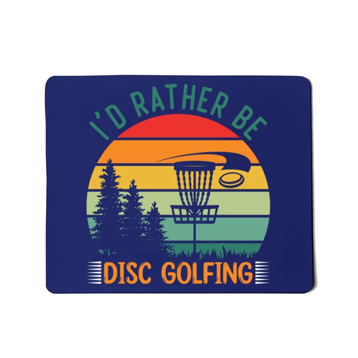 I'd Rather Be Disc Golfing Discs Funny Disc Golfer Mousepad