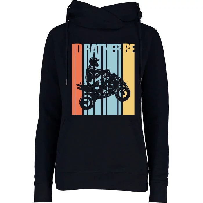 Id Rather Be Riding Quad Bikes ATV Brap Womens Funnel Neck Pullover Hood