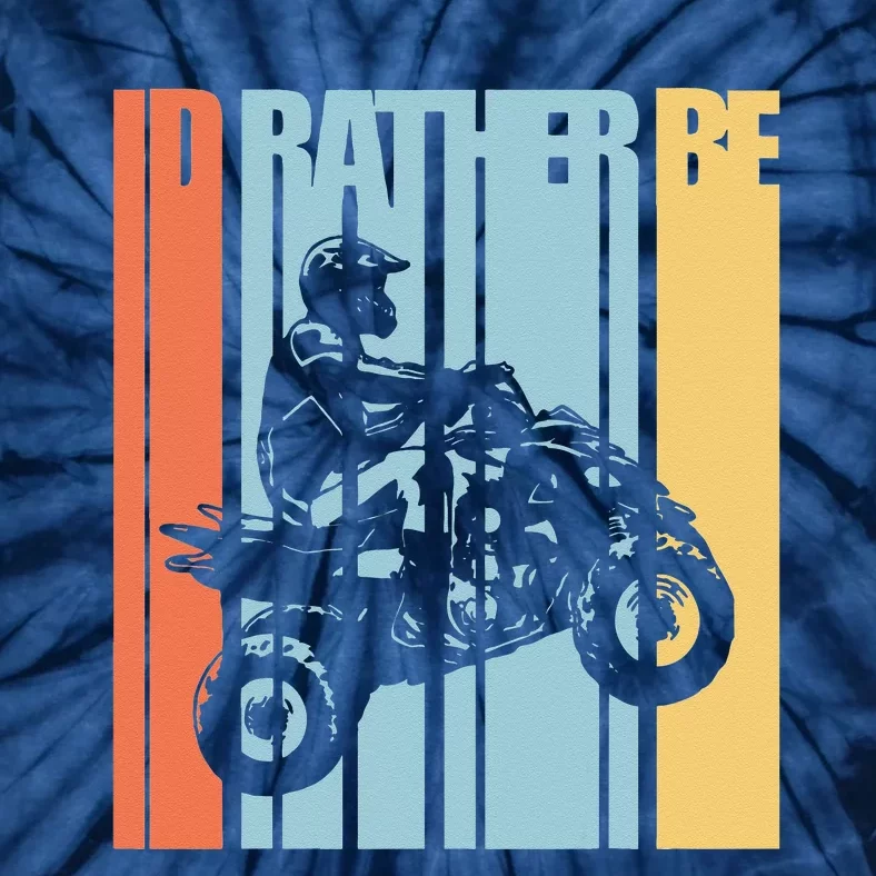 Id Rather Be Riding Quad Bikes ATV Brap Tie-Dye T-Shirt