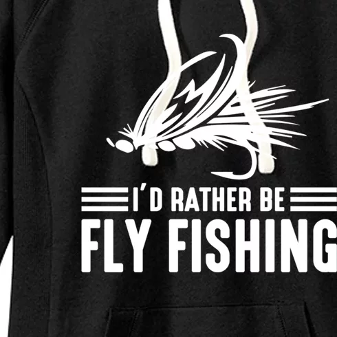 ID Rather Be Fly Fishing Funny Trout Fishing Dad Gift Women's Fleece Hoodie