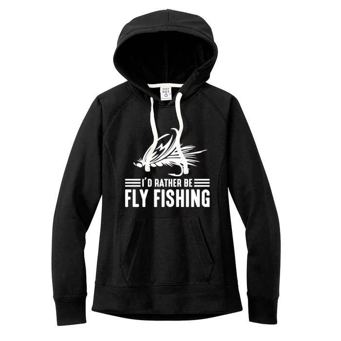 ID Rather Be Fly Fishing Funny Trout Fishing Dad Gift Women's Fleece Hoodie