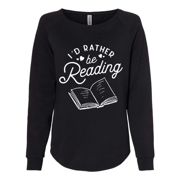 Id Rather Be Reading Book Lover Reader Funny Bookworm Meaningful Gift Womens California Wash Sweatshirt