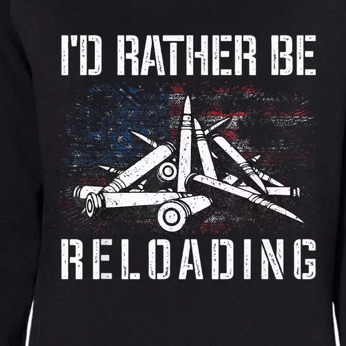 ID Rather Be Reloading Shooter Guns Ammo Womens California Wash Sweatshirt