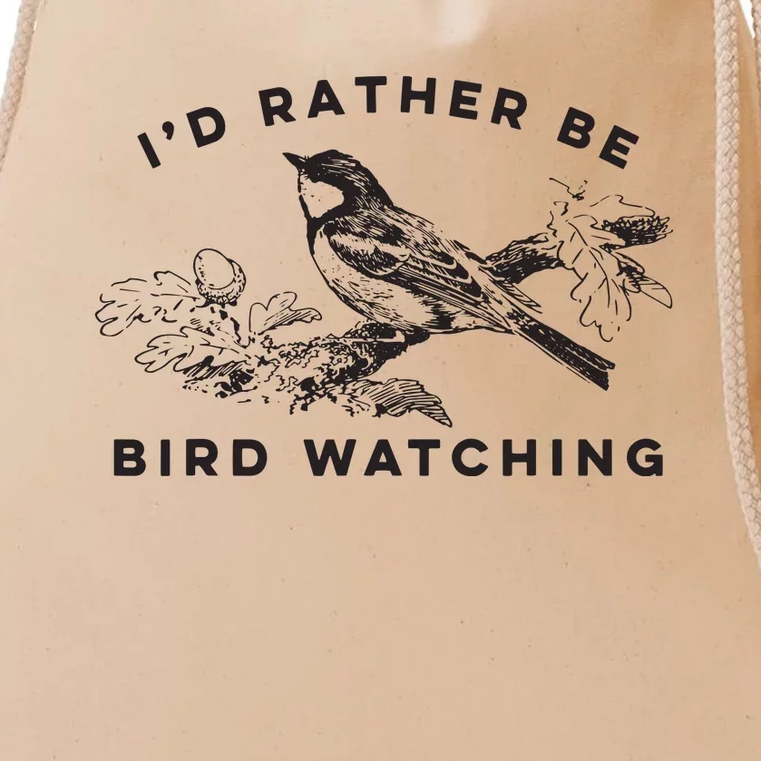 Id Rather Be Bird Watching Birding Nerd Gift Watcher Drawstring Bag