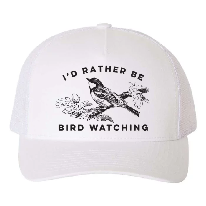 Id Rather Be Bird Watching Birding Nerd Gift Watcher Yupoong Adult 5-Panel Trucker Hat