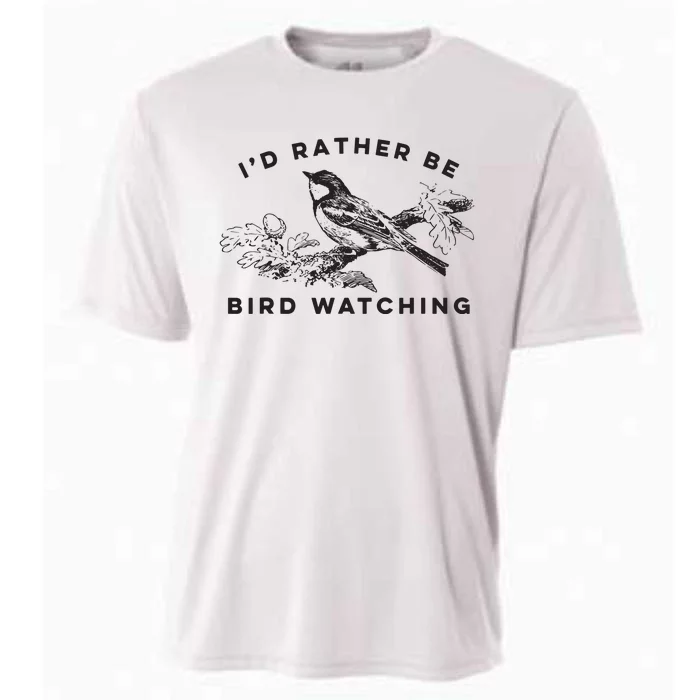 Id Rather Be Bird Watching Birding Nerd Gift Watcher Cooling Performance Crew T-Shirt