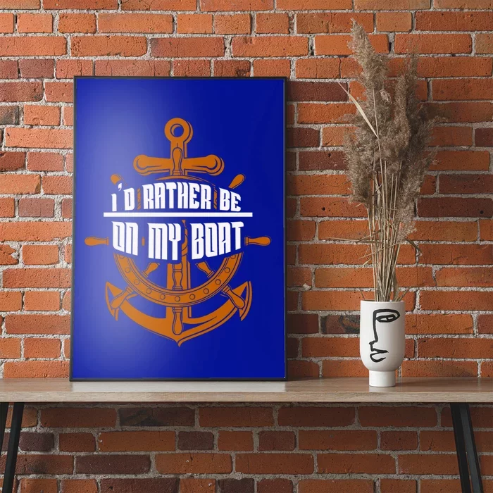 I'd Rather Be On My Boat Funny Gift Sailing Funny Gift Boating Meaningful Gift Poster