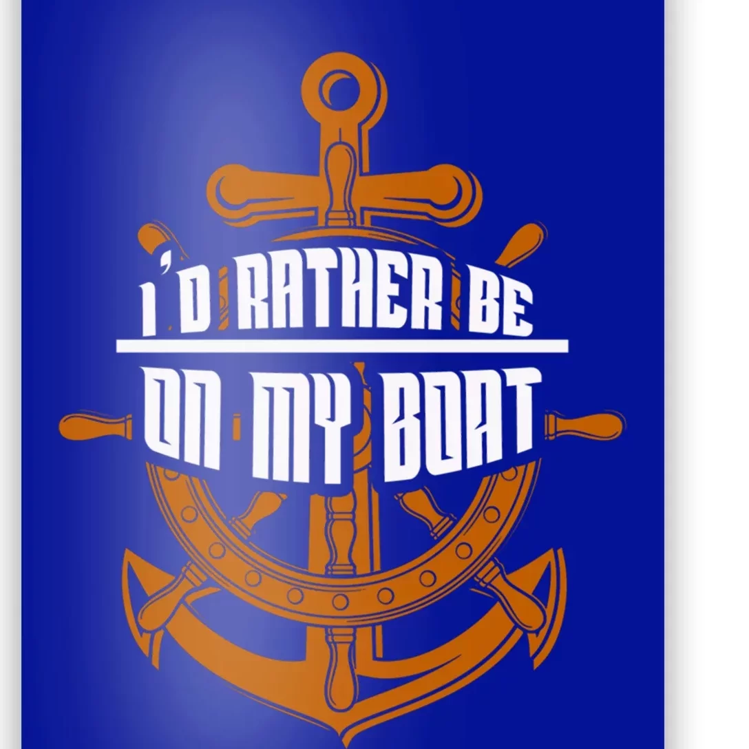 I'd Rather Be On My Boat Funny Gift Sailing Funny Gift Boating Meaningful Gift Poster