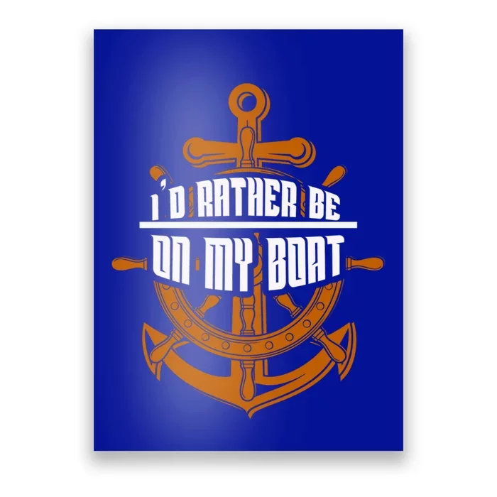 I'd Rather Be On My Boat Funny Gift Sailing Funny Gift Boating Meaningful Gift Poster