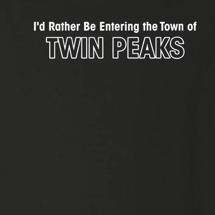 Id Rather Be Entering The Town Of Twin Peaks Toddler Long Sleeve Shirt