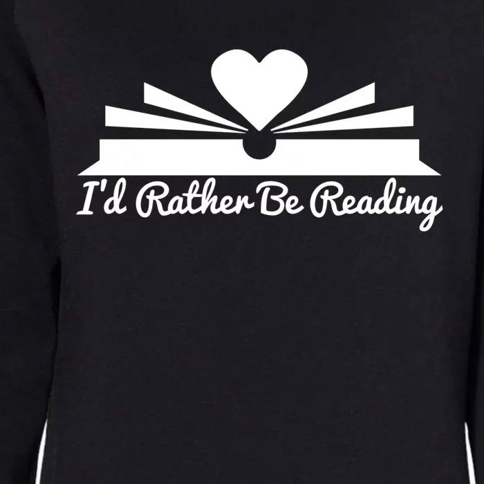 Id Rather Be Reading Cute Bookworm Graphic Meaningful Gift Womens California Wash Sweatshirt