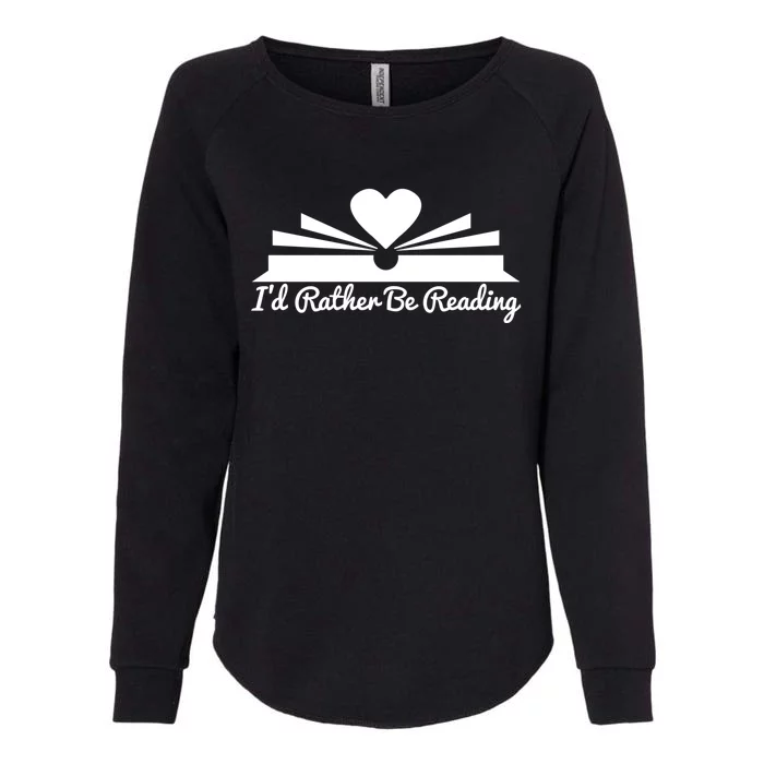 Id Rather Be Reading Cute Bookworm Graphic Meaningful Gift Womens California Wash Sweatshirt