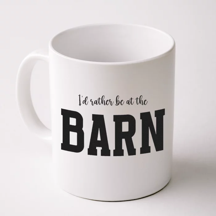 Id Rather Be At The Barn Funny Horse Lovers Front & Back Coffee Mug