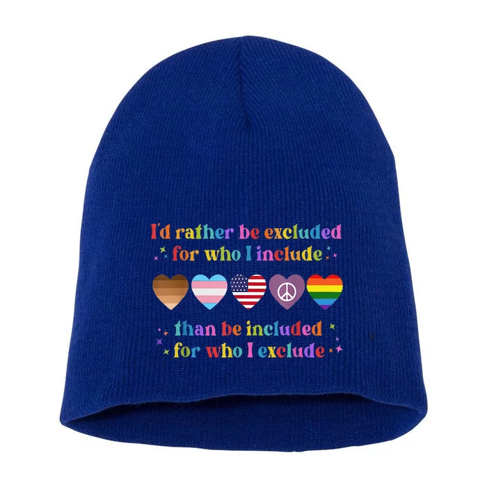 I'd Rather Be Excluded Than Be Included For Who I Exclude Short Acrylic Beanie