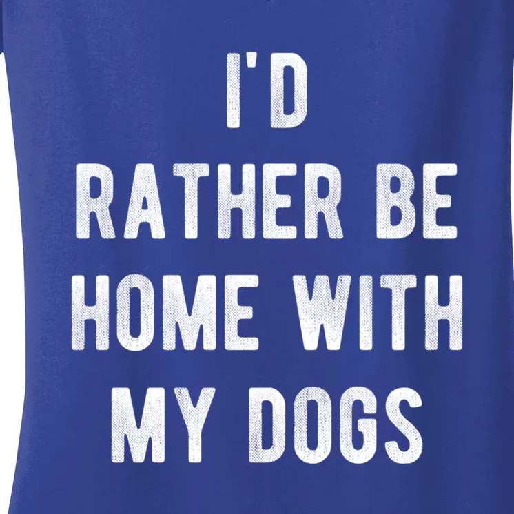 I'd Rather Be At Home With My Dog Gift Mom And Dog Parent Tee Cool Gift Women's V-Neck T-Shirt