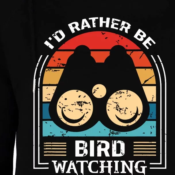 Id Rather Be Bird Watching Retro Bird Watching Womens Funnel Neck Pullover Hood