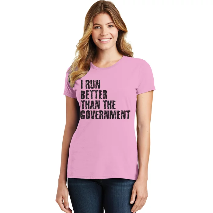 I RUN BETTER THAN THE GOVERNMENT Funny Runner Gift Women's T-Shirt