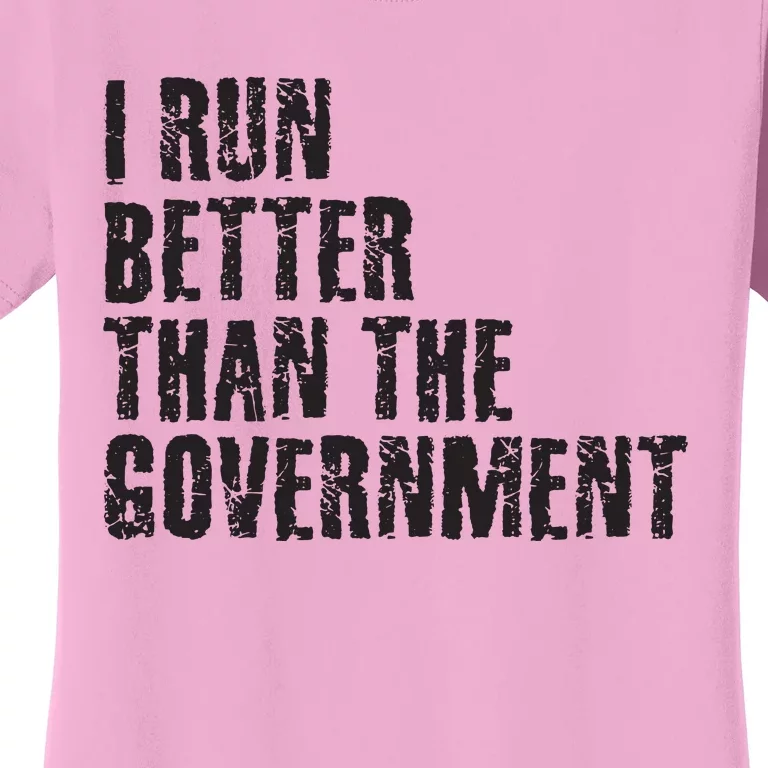 I RUN BETTER THAN THE GOVERNMENT Funny Runner Gift Women's T-Shirt