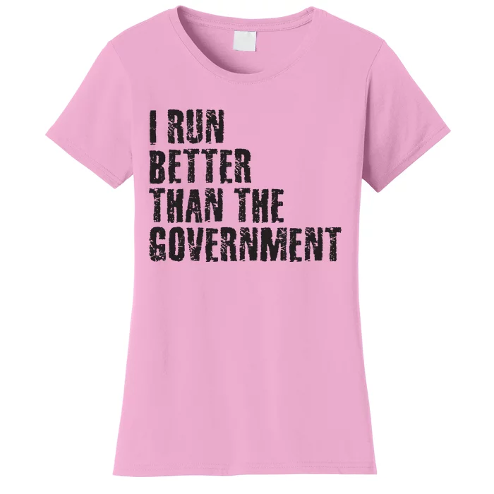 I RUN BETTER THAN THE GOVERNMENT Funny Runner Gift Women's T-Shirt