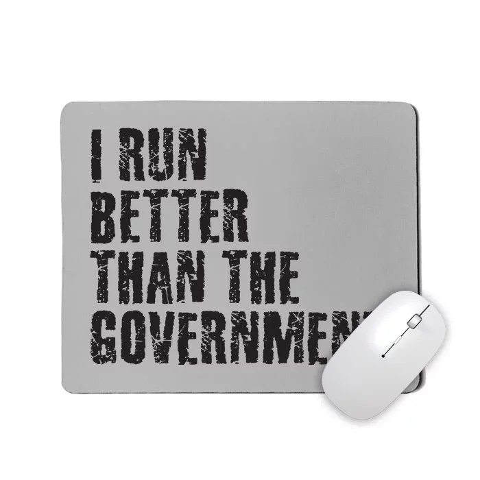 I RUN BETTER THAN THE GOVERNMENT Funny Runner Gift Mousepad