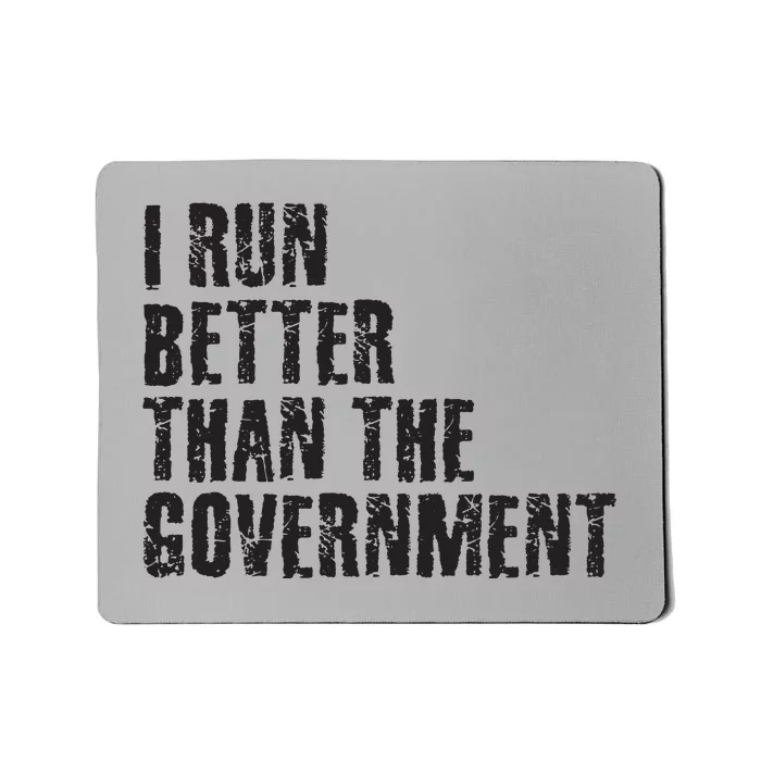 I RUN BETTER THAN THE GOVERNMENT Funny Runner Gift Mousepad