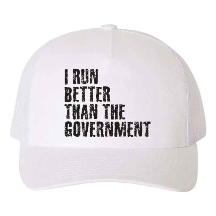 I RUN BETTER THAN THE GOVERNMENT Funny Runner Gift Yupoong Adult 5-Panel Trucker Hat