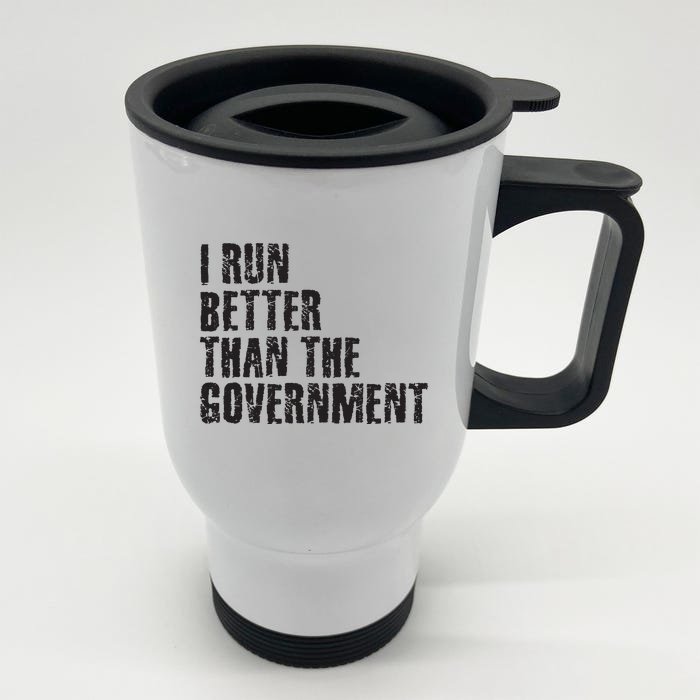 I RUN BETTER THAN THE GOVERNMENT Funny Runner Gift Front & Back Stainless Steel Travel Mug